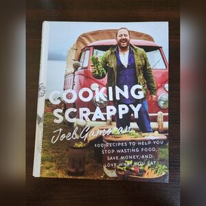 Cooking Scrappy- By Joel Gamoran- "100 recipes to help you stop wasting food...
